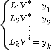 \{\begin{array}{ccccc} L_1V^*=y_1\\ L_2V^*=y_2\\ \vdots\\ L_kV^*=y_k\\\end{array}